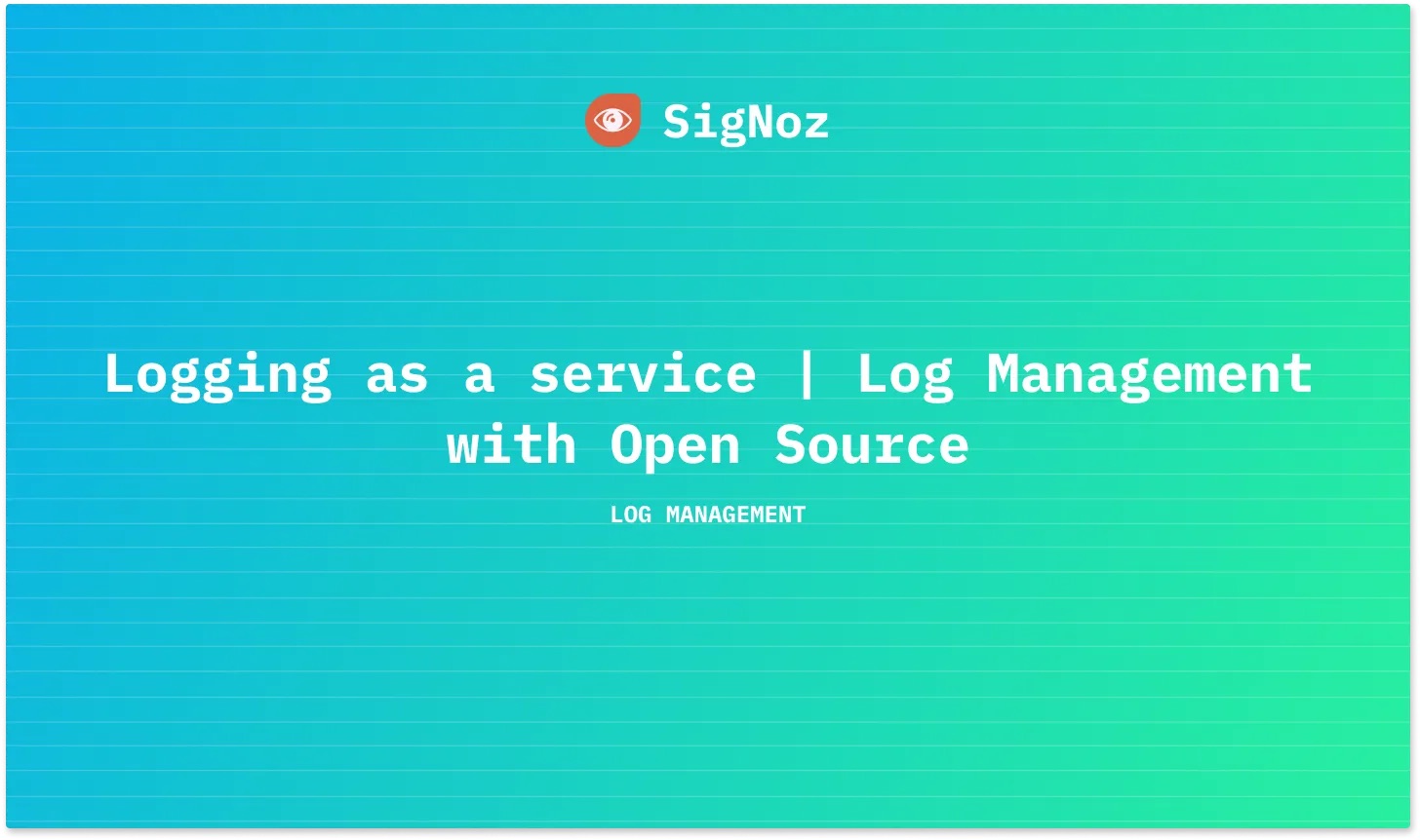 Logging as a Service Guide | SigNoz