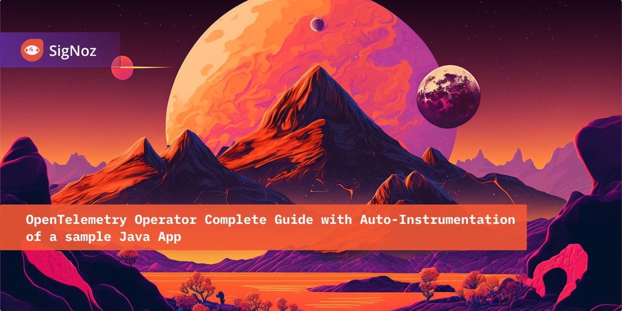 OpenTelemetry Operator: A Complete Guide | SigNoz